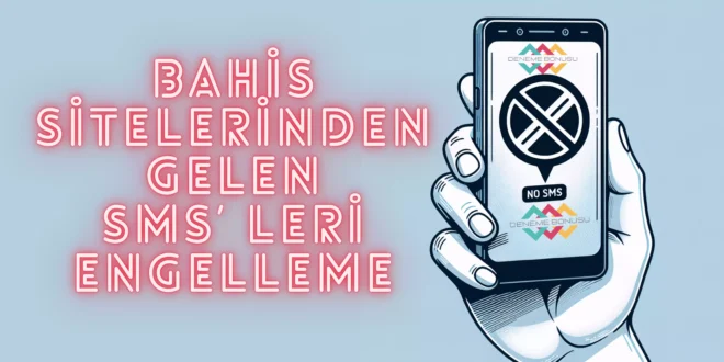 Bahis Sitelerinden Gelen Sms' leri Engelleme