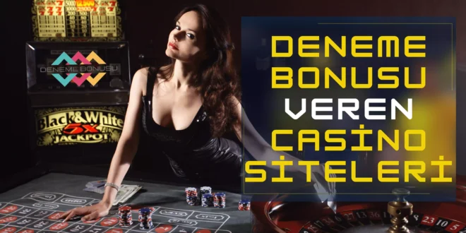 deneme-bonusu-veren-casino-siteleri