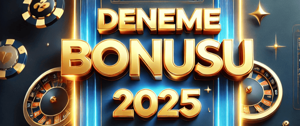 deneme bonusu 2025