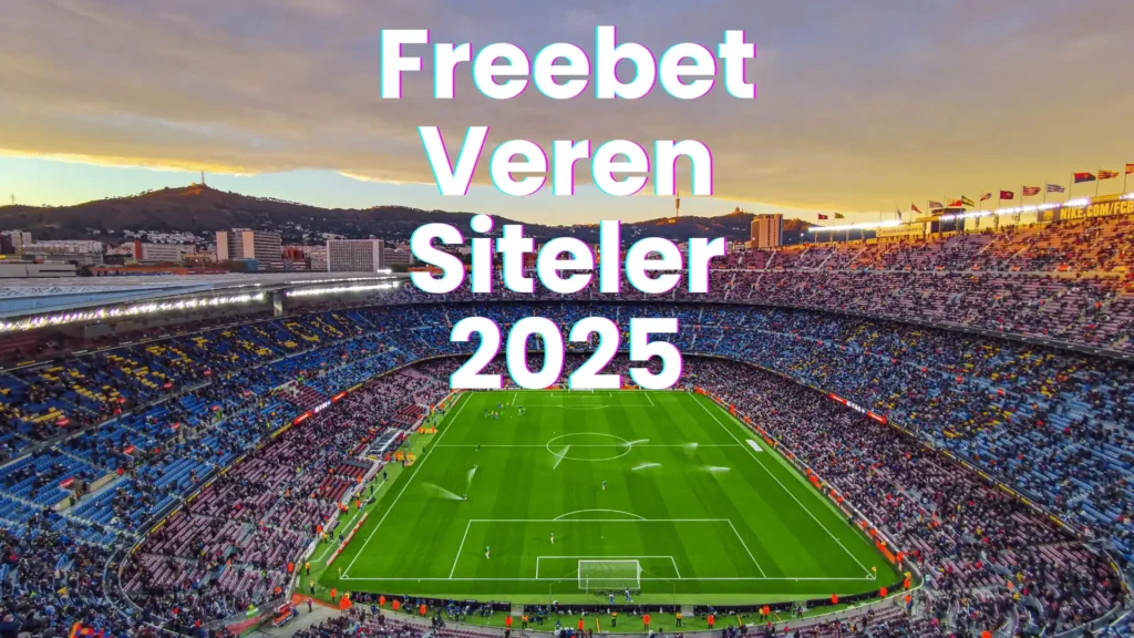 Freebet veren siteler 2025